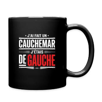 Ich hatte einen Albtraum, ich war linksgerichteter Humor - Tasse einfarbig - Schwarz - Rechts