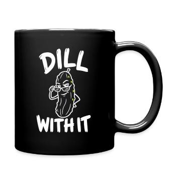 Dill With It – lustiges Pickle-Wortspiel mit Sonnenbrille - Tasse einfarbig - Schwarz - Rechts