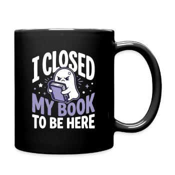 I closed my book to be here  - Tasse einfarbig - Schwarz - Rechts