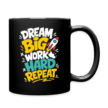 Dream Big Work Hard Repeat – Raketenmotivation - Tasse einfarbig - Schwarz - Rechts