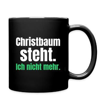 Christbaum steht. Ich nicht mehr. - Tasse einfarbig - Schwarz - Rechts