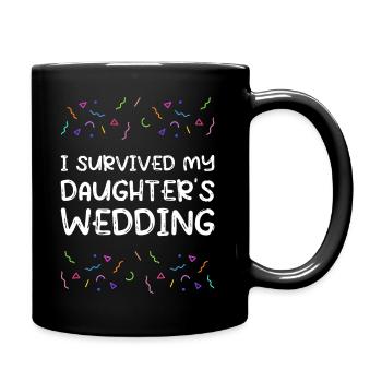 I Survived My Daughters Wedding Brautvater - Tasse einfarbig - Schwarz - Rechts