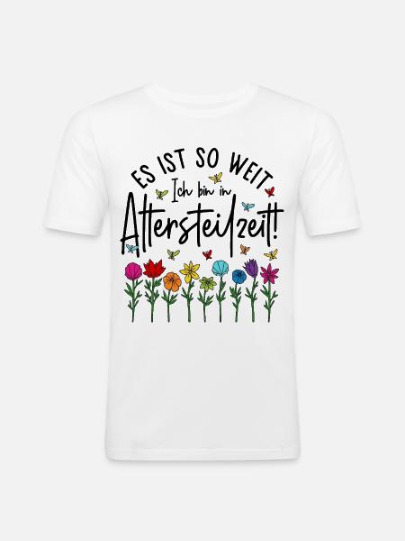 Es ist soweit Ich bin in Altersteilzeit - Blumen - Männer Slim Fit T-Shirt - Weiß