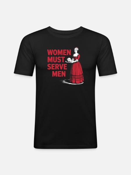 Women must serve men - Männer Slim Fit T-Shirt - Schwarz