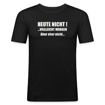 Heute nicht! Vielleicht morgen... - Männer Slim Fit T-Shirt - Schwarz - Vorne - Nik (191cm)