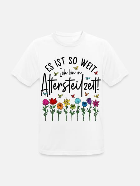 Es ist soweit Ich bin in Altersteilzeit - Blumen - Männer T-Shirt atmungsaktiv - Weiß