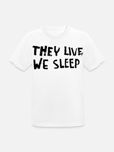 They Live - We Sleep - Männer T-Shirt atmungsaktiv - Weiß