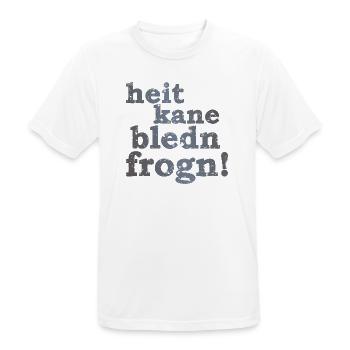heit kane bledn frogn - heute keine blöden Fragen! - Männer T-Shirt atmungsaktiv - Weiß - Vorne - AI Model Male 185 dark (185cm)
