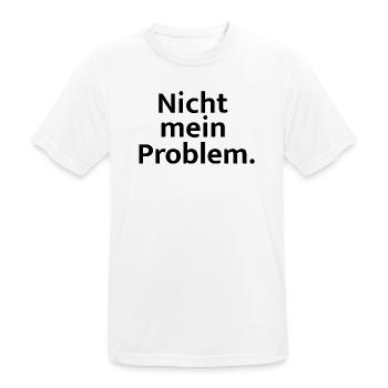 Nicht mein Problem - Männer T-Shirt atmungsaktiv - Weiß - Vorne - AI Model Male 185 dark (185cm)
