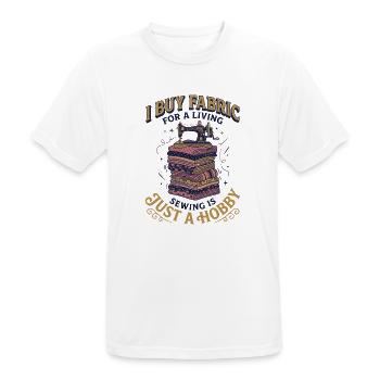 I Buy Fabric for a Living: Nähen ist nur ein Hobby - Männer T-Shirt atmungsaktiv - Weiß - Vorne - AI Model Male 185 dark (185cm)
