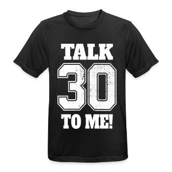 30. Geburtstag Talk 30 To Me Thirty Dirty Thirties - Männer T-Shirt atmungsaktiv - Schwarz - Vorne - AI Model Male 178 light (178cm)