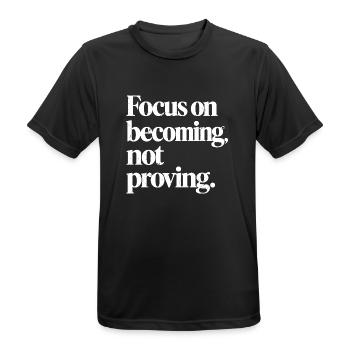 Konzentriere dich darauf, zu werden, nicht zu beweisen - Männer T-Shirt atmungsaktiv - Schwarz - Vorne - AI Model Male 178 light (178cm)
