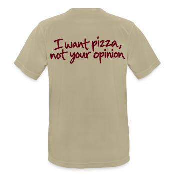 I Want Pizza Not Your Opinion - Männer T-Shirt atmungsaktiv - Sandbeige - Hinten - AI Model Male 185 dark (185cm)
