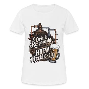 Drink Responsibly, Brew Recklessly - Women's Breathable T-Shirt - white - Front - AI Model Female 172 dark (172cm)