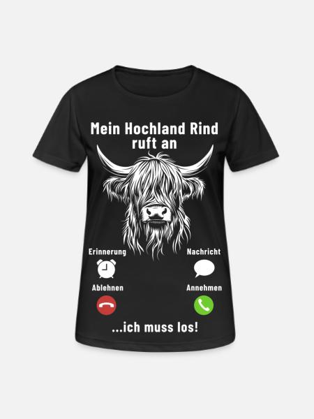 Mein Hochlandrind ruft an - ich muss los - Spruch - Frauen T-Shirt atmungsaktiv - Schwarz
