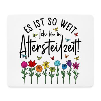 Es ist soweit Ich bin in Altersteilzeit - Blumen - Mousepad (Querformat) - Weiß - Vorne