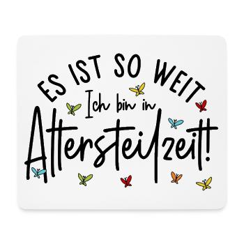 Es ist so weit Ich bin in Altersteilzeit - Mousepad (Querformat) - Weiß - Vorne
