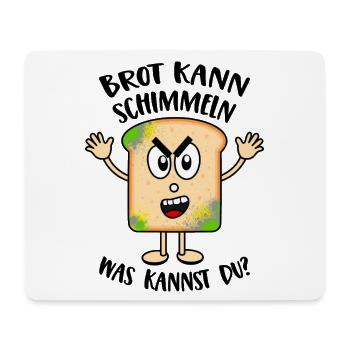 Brot kann schimmeln Was kannst Du Lustige Sprüche - Mousepad (Querformat) - Weiß - Vorne