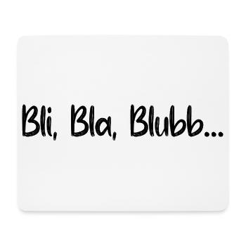 Sprüche Spruch lustig witzig Bli Bla Blubb Witz - Mousepad (Querformat) - Weiß - Vorne