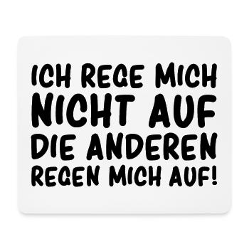 Ich rege mich nicht auf Die anderen regen mich auf - Mousepad (Querformat) - Weiß - Vorne