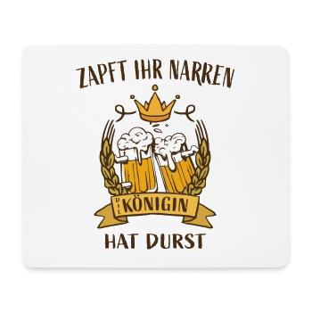 Zapft Ihr Narren die Königin hat Durst - Mousepad (Querformat) - Weiß - Vorne