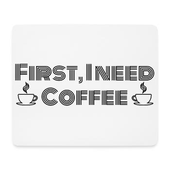 Zuerst brauche ich Kaffee - Mousepad (Querformat) - Weiß - Vorne