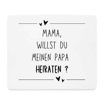 Mama, willst du meinen Papa heiraten ? - Mousepad (Querformat) - Weiß - Vorne