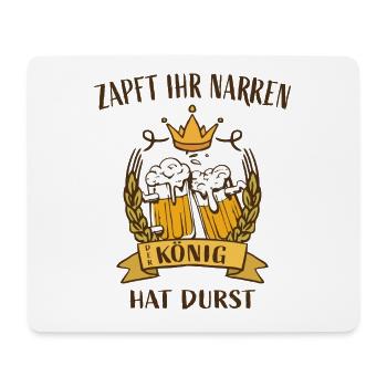 Zapft ihr Narren, der König hat Durst - Mousepad (Querformat) - Weiß - Vorne