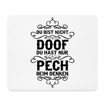 Du bist nicht doof, du hast nur Pech beim Denken - Mousepad (Querformat) - Weiß - Vorne