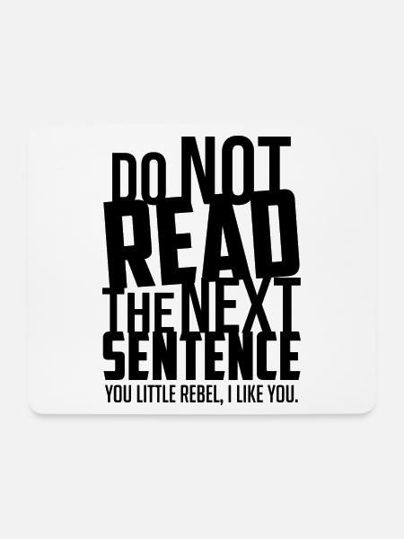 Do not read the next Sentence - You little Rebel - Mousepad (Querformat) - Weiß