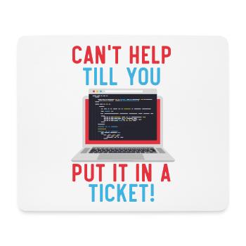 Can't Help Till You Put In A Ticket Tech Support - Mousepad (Querformat) - Weiß - Vorne