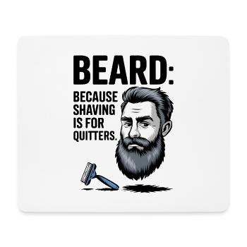 BEARD: Because Shaving Is For Quitters - Mouse Pad (horizontal) - white - Front