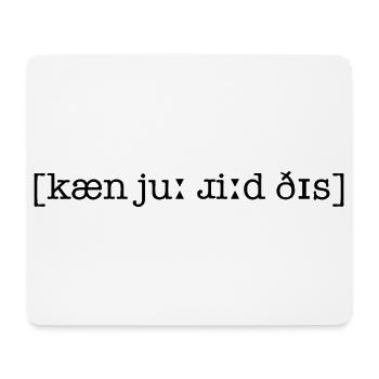 IPA - kæn jʊ͡ɹ ɹiːd ðɪs - Mousepad (Querformat) - Weiß - Vorne