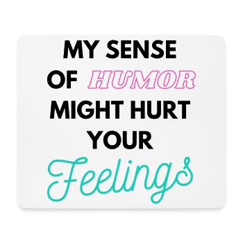 My Sense of humor might hurt your Feelings - Mousepad (Querformat) - Weiß - Vorne