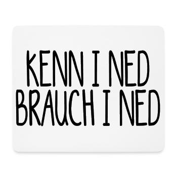 kenn i ned, brauch i ned. Kenn ich nicht - Mousepad (Querformat) - Weiß - Vorne