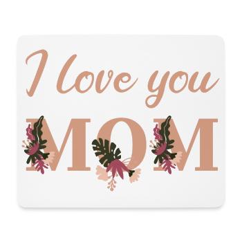I love you Mom - Mouse Pad (horizontal) - white - Front