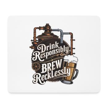 Drink Responsibly, Brew Recklessly - Mouse Pad (horizontal) - white - Front