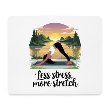 Less Stress, More Stretch - Mouse Pad (horizontal) - white - Front