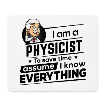 I am a Physicist - Assume I know Everything - Mousepad (Querformat) - Weiß - Vorne