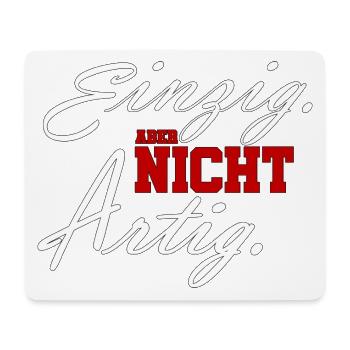 einzig aber nicht artig - Mousepad (Querformat) - Weiß - Vorne