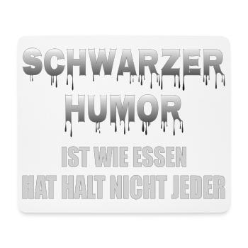 Schwarzer Humor ist wie Essen hat halt nicht jeder - Mousepad (Querformat) - Weiß - Vorne