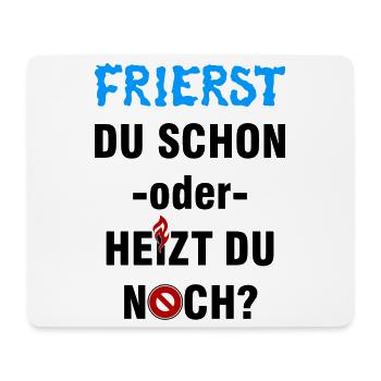 Frierst du schon oder heizt du noch? - Mousepad (Querformat) - Weiß - Vorne