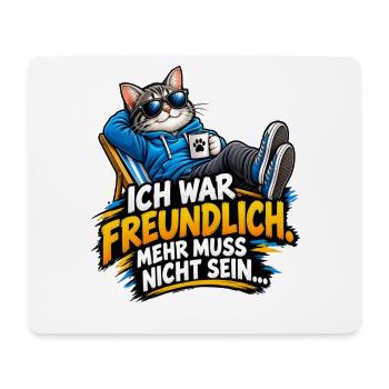 ICH WAR FREUNDLICH MEHR MUSS NICHT SEIN - Mousepad (Querformat) - Weiß - Vorne