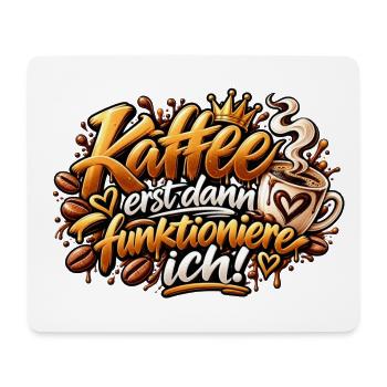Kaffee zuerst – Funktionier ich - Mousepad (Querformat) - Weiß - Vorne
