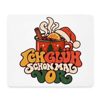 Ich glüh schon mal vor Glühwein Weihnachtsmarkt - Mousepad (Querformat) - Weiß - Vorne
