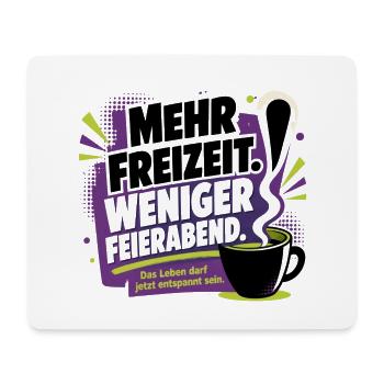 Mehr Freizeit Statt Feierabend - Mousepad (Querformat) - Weiß - Vorne