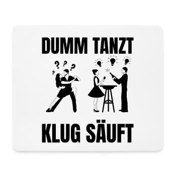 DUMM_TANZT-_KLUG_SAUFT - Mousepad (Querformat) - Weiß - Vorne