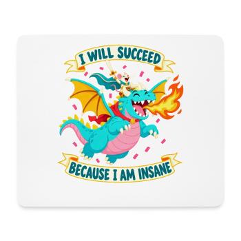 Partei Ich werde Erfolg haben, weil ich verrückt bin - Mousepad (Querformat) - Weiß - Vorne
