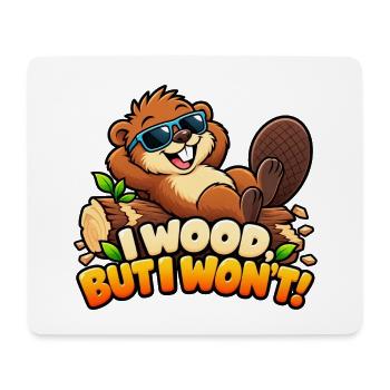 Ich mache Holz, aber ich werde es nicht tun! - Lustiger fauler Biber - Mousepad (Querformat) - Weiß - Vorne