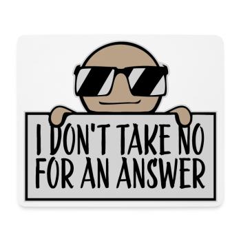 I don't take No for an answer Frecher Spruch Motiv - Mousepad (Querformat) - Weiß - Vorne